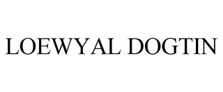 LOEWYAL DOGTIN