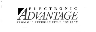 ELECTRONIC ADVANTAGE FROM OLD REPUBLIC TITLE COMPANY