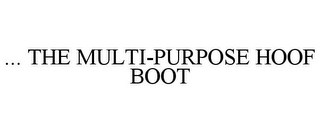 ... THE MULTI-PURPOSE HOOF BOOT