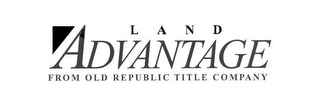 LAND ADVANTAGE FROM OLD REPUBLIC TITLE COMPANY