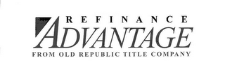 REFINANCE ADVANTAGE FROM OLD REPUBLIC TITLE COMPANY