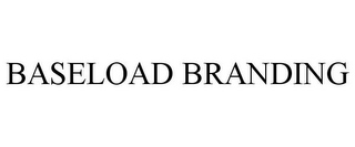 BASELOAD BRANDING