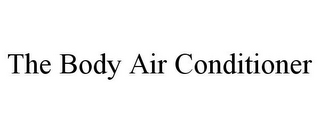 THE BODY AIR CONDITIONER