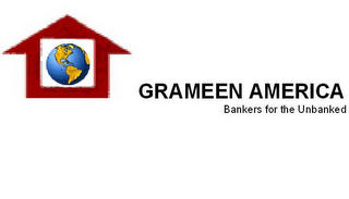 GRAMEEN AMERICA BANKERS TO THE UNBANKED