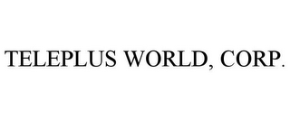 TELEPLUS WORLD, CORP.