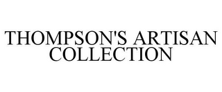 THOMPSON'S ARTISAN COLLECTION