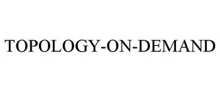 TOPOLOGY-ON-DEMAND