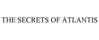 THE SECRETS OF ATLANTIS