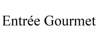 ENTRÉE GOURMET