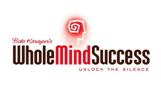 BALA KANAYSON'S WHOLE MIND SUCCESS UNLOCK THE SILENCE