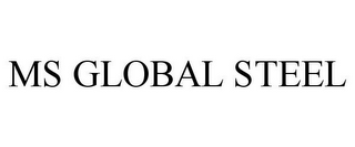 MS GLOBAL STEEL