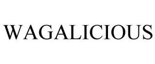 WAGALICIOUS
