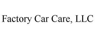 FACTORY CAR CARE, LLC