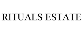 RITUALS ESTATE