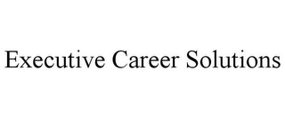 EXECUTIVE CAREER SOLUTIONS