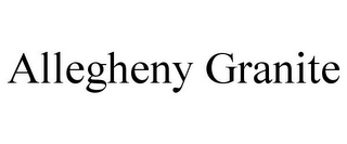 ALLEGHENY GRANITE