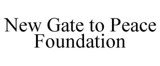 NEW GATE TO PEACE FOUNDATION