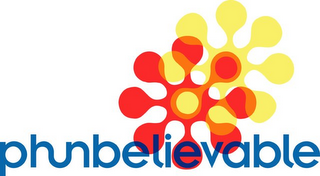 PHUNBELIEVABLE