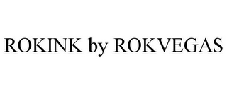 ROKINK BY ROKVEGAS