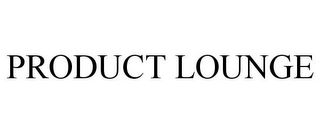 PRODUCT LOUNGE