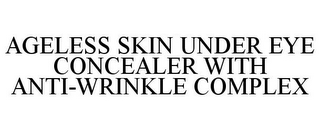 AGELESS SKIN UNDER EYE CONCEALER WITH ANTI-WRINKLE COMPLEX