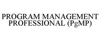 PROGRAM MANAGEMENT PROFESSIONAL (PGMP)