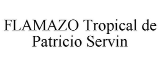 FLAMAZO TROPICAL DE PATRICIO SERVIN