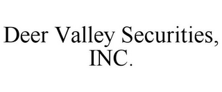 DEER VALLEY SECURITIES, INC.