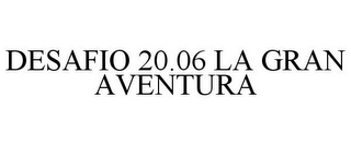 DESAFIO 20.06 LA GRAN AVENTURA