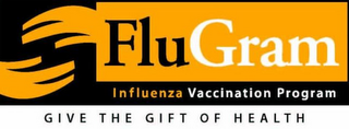 FLUGRAM INFLUENZA VACCINATION PROGRAM GIVE THE GIFT OF HEALTH