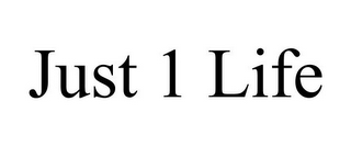 JUST 1 LIFE