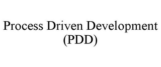 PROCESS DRIVEN DEVELOPMENT (PDD)