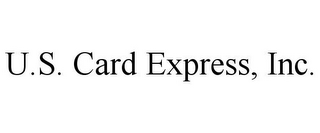 U.S. CARD EXPRESS, INC.