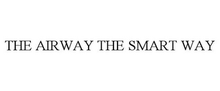 THE AIRWAY THE SMART WAY