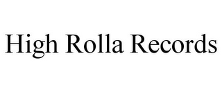 HIGH ROLLA RECORDS