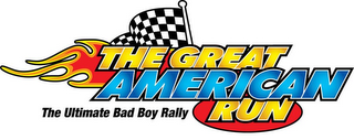 THE GREAT AMERICAN RUN THE ULTIMATE BAD BOY RALLY