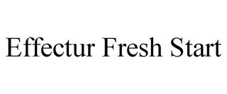 EFFECTUR FRESH START