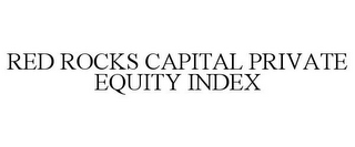 RED ROCKS CAPITAL PRIVATE EQUITY INDEX