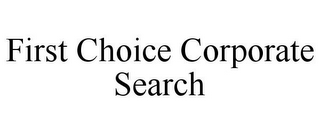 FIRST CHOICE CORPORATE SEARCH