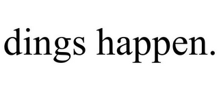 DINGS HAPPEN.