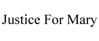 JUSTICE FOR MARY