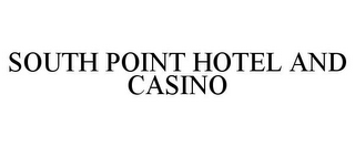 SOUTH POINT HOTEL AND CASINO