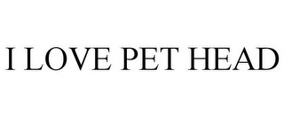 I LOVE PET HEAD