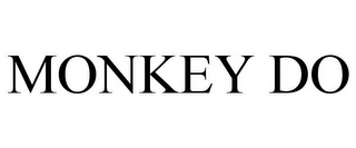 MONKEY DO