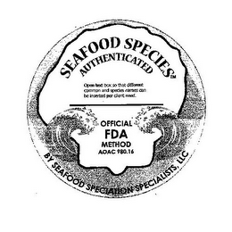 SEAFOOD SPECIES AUTHENTICATED OPEN TEXT BOX SO THAT DIFFERENT COMMON AND SPECIES NAMES CAN BE INSERTED PER CLIENT NEED. OFFICIAL FDA METHOD AOAC 980.16 BY SEAFOOD SPECIATION SPECIALISTS, LLC