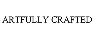 ARTFULLY CRAFTED