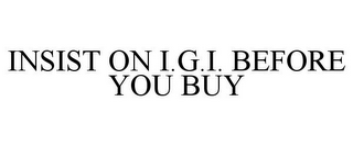 INSIST ON I.G.I. BEFORE YOU BUY