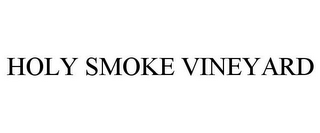 HOLY SMOKE VINEYARD