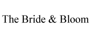 THE BRIDE & BLOOM