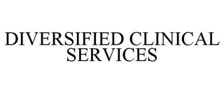 DIVERSIFIED CLINICAL SERVICES